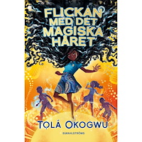 Tolá Okogwu Flickan med det magiska håret (inbunden)