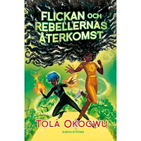 Tolá Okogwu Flickan och rebellernas återkomst (inbunden)