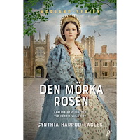 Cynthia Harrod-Eagles Den mörka rosen (inbunden)
