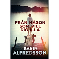 Karin Alfredsson Från någon som vill dig illa (pocket)