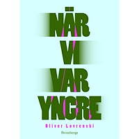 Oliver Lovrenski När vi var yngre (inbunden)