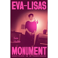 Sam Hultin Eva-Lisas monument : berättelsen om en transpionjär (inbunden)