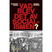 Kjell Östberg Vad blev det av socialismen? : Svensk socialdemokrati under hundra år (bok, danskt band)