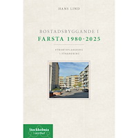 Hans Lind Bostadsbyggande i Farsta 1980-2025 : Förortsplanering i förändring (bok, danskt band)