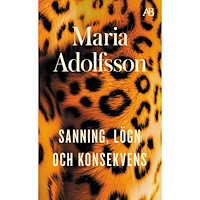 Maria Adolfsson Sanning, lögn och konsekvens (pocket)
