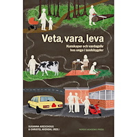 Nordic Academic Press Veta, vara, leva : kunskaper och vardagsliv hos unga i landsbygder (inbunden)