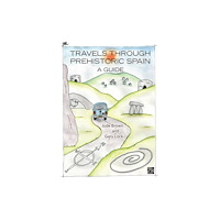 Archaeopress Travels through Prehistoric Spain: A Guide (häftad, eng)