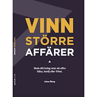 Johan Åberg Vinn större affärer : skala ditt bolag utan att offra hälsa, familj eller frihet (inbunden)