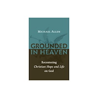 William b eerdmans publishing co Grounded in Heaven (häftad, eng)