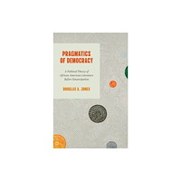 The university of chicago press Pragmatics of Democracy (häftad, eng)