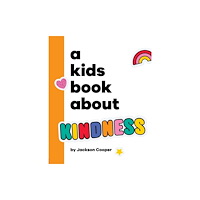 Dorling Kindersley Ltd A Kids Book About Kindness (inbunden, eng)