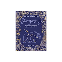 Dorling Kindersley Ltd An Anthology of Stargazing (inbunden, eng)