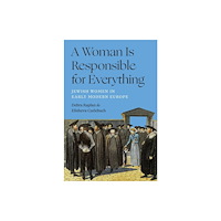 Princeton University Press A Woman Is Responsible for Everything (inbunden, eng)