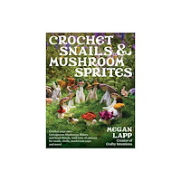 Stackpole Books Crochet Snails and Mushroom Sprites (häftad, eng)