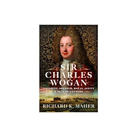 Pen & Sword Books Ltd Sir Charles Wogan (inbunden, eng)