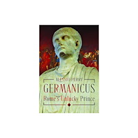 Pen & Sword Books Ltd Germanicus, Rome's Unlucky Prince (inbunden, eng)