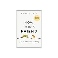 John Wiley & Sons Inc How to be a Friend (In an Unfriendly World) (inbunden, eng)