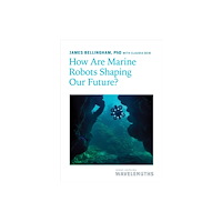 Johns Hopkins University Press How Are Marine Robots Shaping Our Future? (häftad, eng)