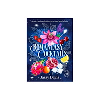 HarperCollins Publishers (Australia) Pty Ltd Romantasy Cocktails: 60 spicy and sweet drinks to set your heart aflame, for fans of Fourth Wing, When The Moon Hatched...