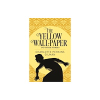 Arcturus publishing ltd The Yellow Wall-Paper and Other Stories (häftad, eng)