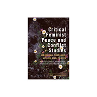Edinburgh university press Critical Feminist Peace and Conflict Studies (inbunden, eng)