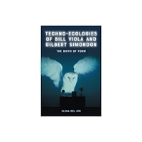 Edinburgh university press Techno-Ecologies of Bill Viola and Gilbert Simondon (inbunden, eng)