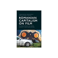 Edinburgh university press Romanian Capitalism on Film (inbunden, eng)