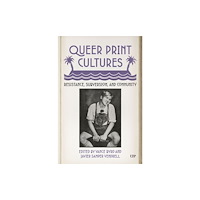 University of Toronto Press Queer Print Cultures (inbunden, eng)