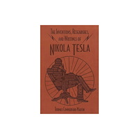 Canterbury Classics The Inventions, Researches, and Writings of Nikola Tesla (häftad, eng)