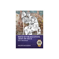 Helion & Company Birth of the Byzantine Army 476-641 CE Volume 1 (häftad, eng)