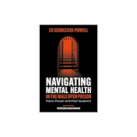 Emerald Publishing Limited Navigating Mental Health in the Male Open Prison (inbunden, eng)