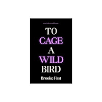 Transworld publishers ltd To Cage a Wild Bird (inbunden, eng)