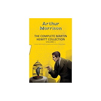 Hachette Book Publishing India Pvt Ltd The Complete Martin Hewitt Collection Vol 1 (häftad, eng)