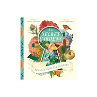 Bushel & Peck Books The Secret Gardens of Frances Hodgson Burnett (inbunden, eng)