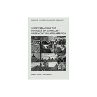 Emerald Publishing Limited Understanding the Vehicles of Capitalist Hegemony in Latin America (inbunden, eng)