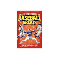 Not Stated Inspiring Stories of Baseball Greats (häftad, eng)