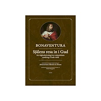 Bonaventura av Bagnoregio Själens resa in i Gud (inbunden)