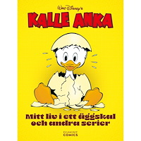 Egmont Story House Kalle Anka : mitt liv i ett äggskal och andra serier (bok, kartonnage)