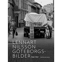 Lennart Nilsson Göteborgsbilder: 1960-1967 (inbunden)
