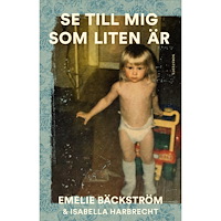 Isabella Harbrecht Se till mig som liten är : En sann historia (inbunden)
