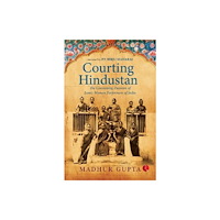 Rupa Publications India Pvt. Ltd Courting Hindustan (häftad, eng)