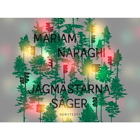 Mariam Naraghi Jägmästarna säger (inbunden)