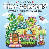 Legind Målarbok : Cozy Tiny Gardens