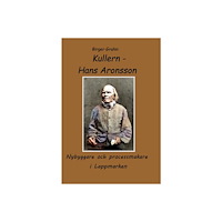 Birger Grahn Kullern – Hans Aronsson : nybyggare och processmakare i Lappmarken (häftad)