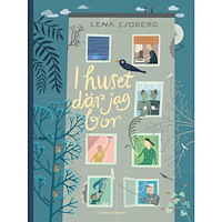 Lena Sjöberg I huset där jag bor (inbunden)