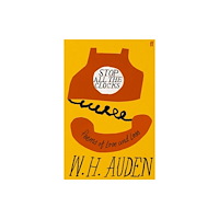 W H Auden Stop all the clocks (inbunden, eng)