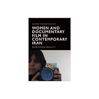 Edinburgh university press Women and Documentary Film in Contemporary Iran (inbunden, eng)