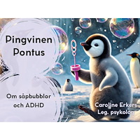 Caroline Erkers Pingvinen Pontus : om såpbubblor och ADHD (inbunden)