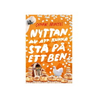 Cathrine Brunzell Nyttan av att kunna stå på ett ben (inbunden)