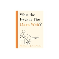 Hodder & Stoughton What the F*ck is The Dark Web? (inbunden, eng)